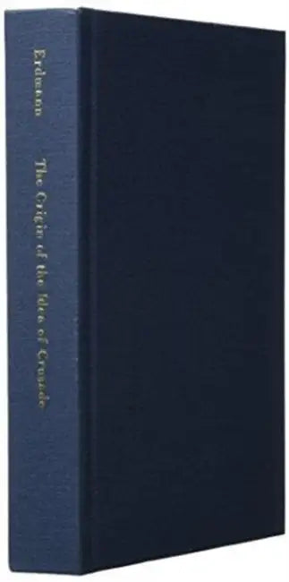 The Origin of the Idea of Crusade by Carl Erdmann
