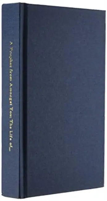 A Prophet from Amongst You: The Life of Yigael Yadin: Soldier, Scholar, and Mythmaker of Modern Israel by Neil Asher Silberman