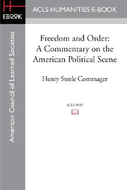 Freedom and Order: A Commentary on the American Political Scene by Henry Steele Commager