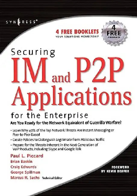 Securing Im and P2P Applications for the Enterprise by Paul Piccard, Marcus Sachs, Brian Baskin