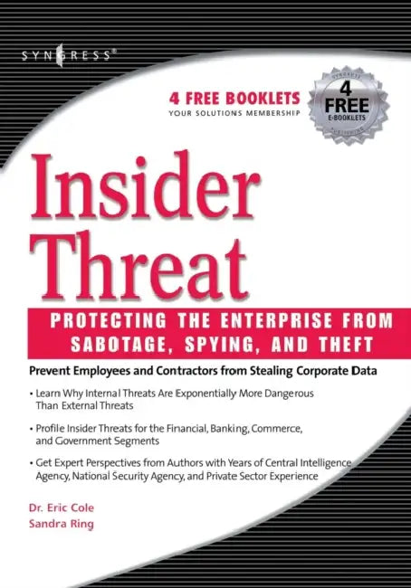 Insider Threat: Protecting the Enterprise from Sabotage, Spying, and Theft by Cole