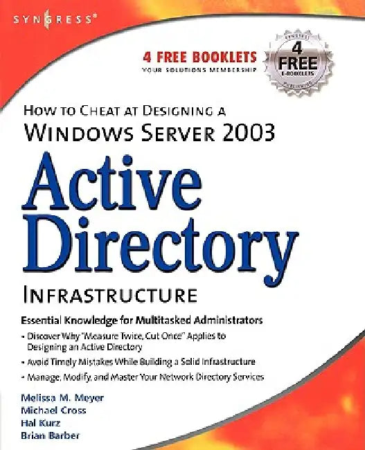How to Cheat at Designing a Windows Server 2003 Active Directory Infrastructure by Melissa M. Meyer, Brian Barber, Michael Cross
