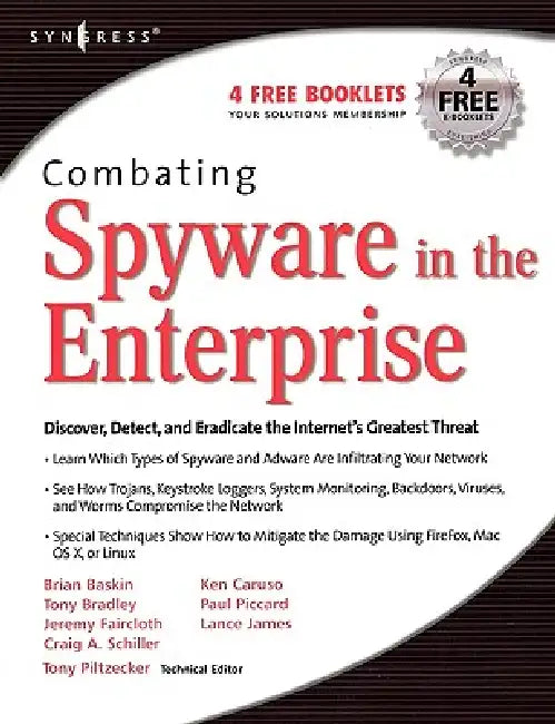 Combating Spyware in the Enterprise by Brian Baskin, Paul Piccard, Tony Cissp Bradley