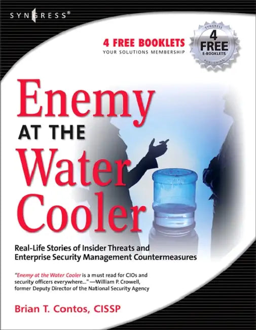 Enemy at the Water Cooler: Real-Life Stories of Insider Threats and Enterprise Security Management Countermeasures by Brian T. Contos