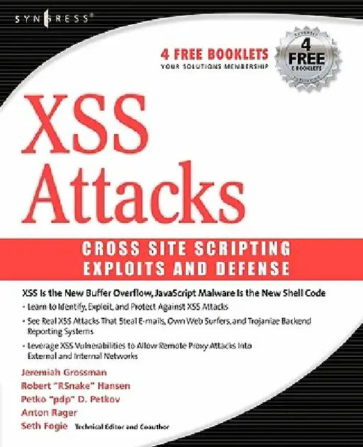 Xss Attacks: Cross Site Scripting Exploits and Defense by Jeremiah Grossman, Robert Hansen, Petko Petkov