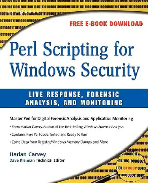 Perl Scripting for Windows Security: Live Response, Forensic Analysis, and Monitoring by Harlan Carvey