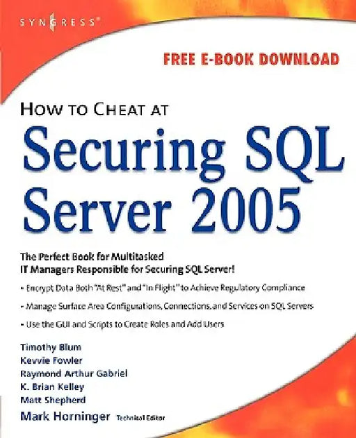 How to Cheat at Securing SQL Server 2005 by Mark Horninger, Timothy Blum, Kevvie Fowler