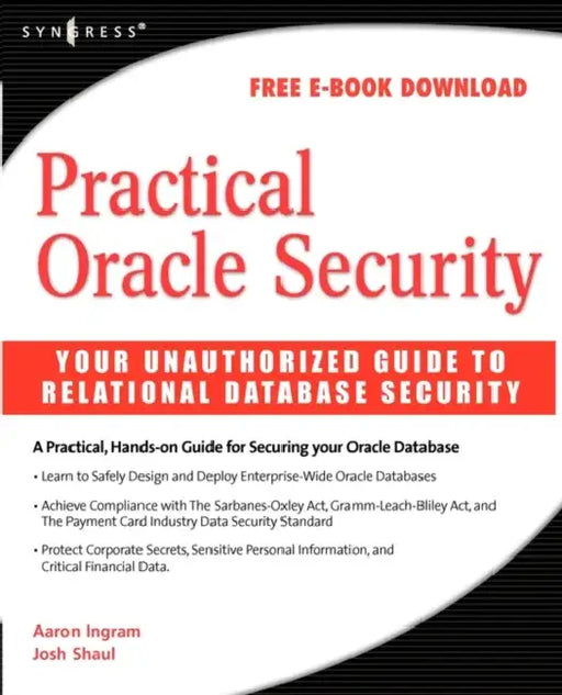 Practical Oracle Security: Your Unauthorized Guide to Relational Database Security by Josh Shaul, Aaron Ingram