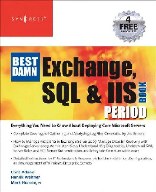 The Best Damn Exchange, SQL and IIS Book Period by Henrik Walther