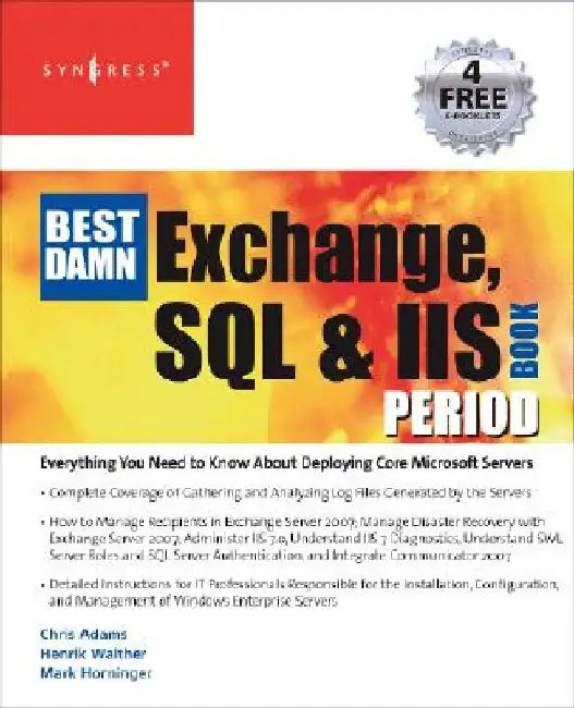 The Best Damn Exchange, SQL and IIS Book Period by Henrik Walther
