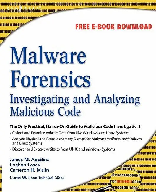 Malware Forensics: Investigating and Analyzing Malicious Code by Eoghan Casey