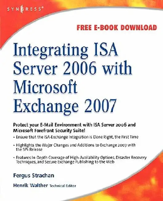 Integrating ISA Server 2006 with Microsoft Exchange 2007 by Fergus Strachan