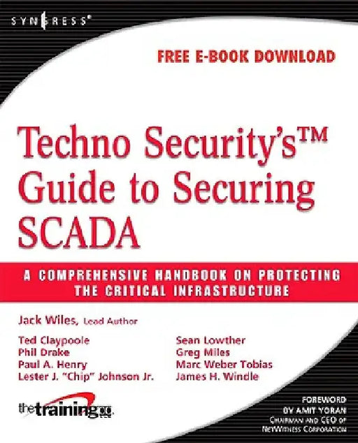 Techno Security's Guide to Securing SCADA: A Comprehensive Handbook On Protecting The Critical Infrastructure by Greg Miles