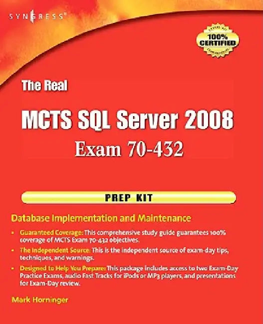 The Real MCTS SQL Server 2008 Exam 70-432 Prep Kit: Database Implementation and Maintenance by Mark Horninger