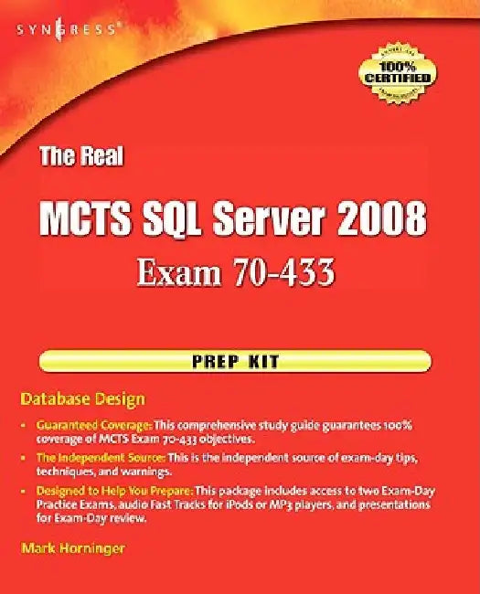 The Real MCTS SQL Server 2008 Exam 70-433 Prep Kit: Database Design by Mark Horninger