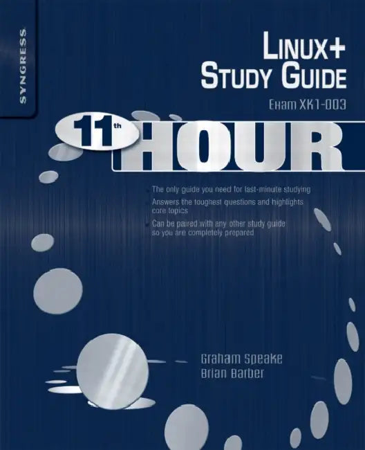 Eleventh Hour Linux+: Exam Xk0-003 Study Guide by Graham Speake, Brian Barber, Terrence V. Lillard