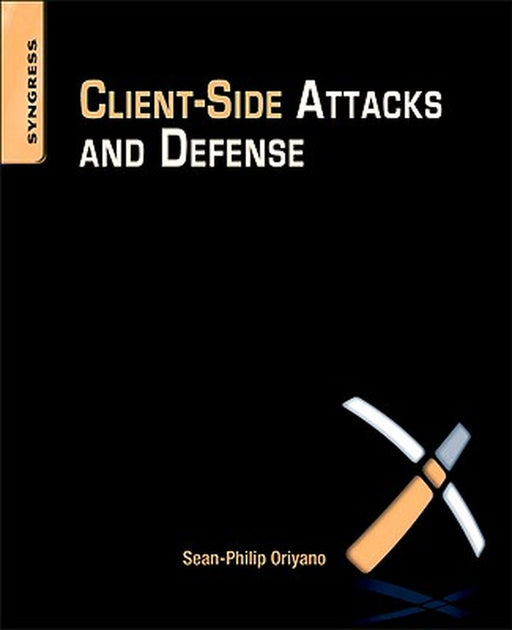 Client-Side Attacks And Defense by Sean Philip Oriyano