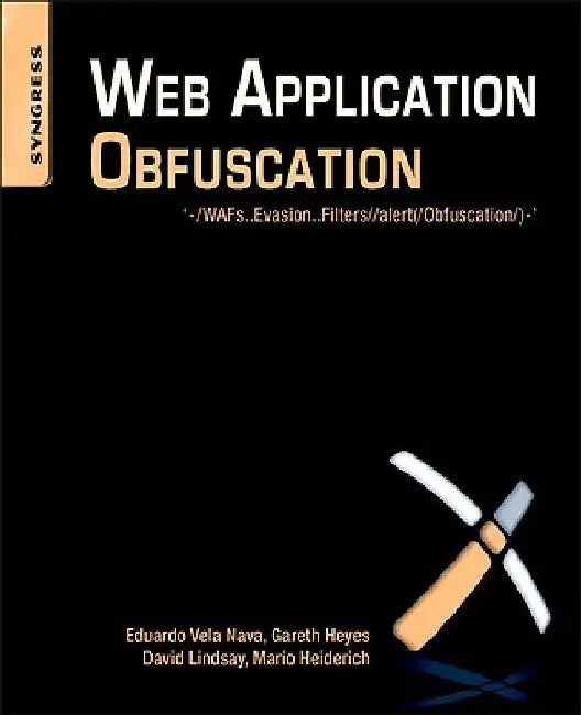 Web Application Obfuscation: '-/WAFs..Evasion..Filters//alert(/Obfuscation/)-' by Mario Heiderich