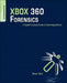 XBOX 360 Forensics: A Digital Forensics Guide to Examining Artifacts by Steven Bolt