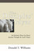 The Disciples' Prayer: An Intimate Phrase by Phrase Journey Through the Lord's Prayer by Donald T. Williams