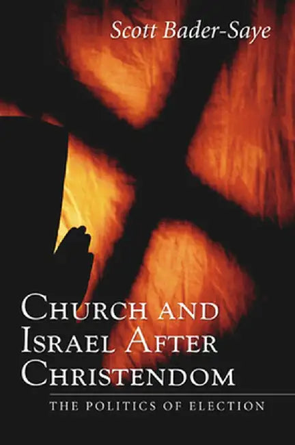 Church and Israel after Christendom by Scott Bader-Saye
