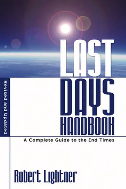 Last Days Handbook: Revised and Updated by Robert P. Lightner