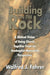 Building on the Rock: A Biblical Vision of Being Church Together from an Anabaptist-Mennonite Perspective by Walfred J. Fahrer