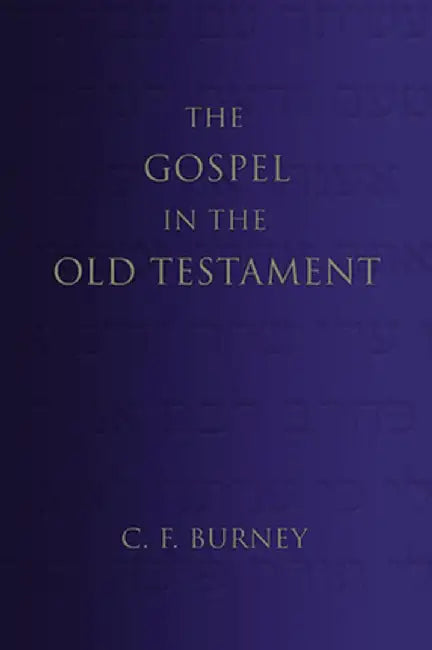 The Gospel in the Old Testament by C. F. Burney