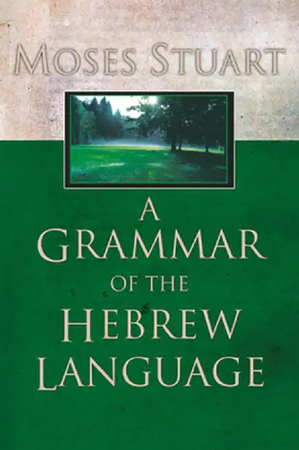 A Grammar of the Hebrew Language by Moses Stuart