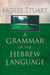 A Grammar of the Hebrew Language by Moses Stuart