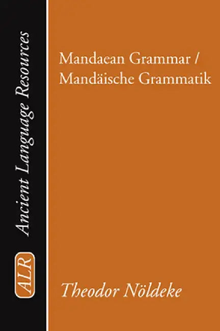 Mandaean Grammar / Mand?ische Grammatik by Theodor Noldeke