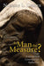 Is Man the Measure?: An Evaluation of Contemporary Humanism by Norman L. Geisler