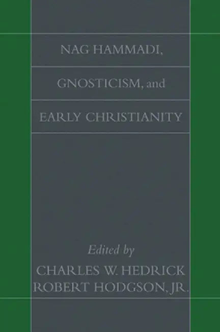Nag Hammadi, Gnosticism, and Early Christianity by Charles W., Jr. Hedrick