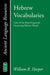 Hebrew Vocabularies: Lists of the Most Frequently Occurring Hebrew Words by William R. Harper