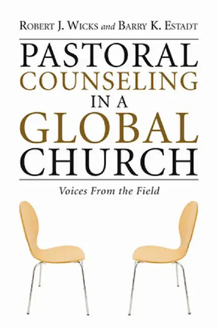 Pastoral Counseling in a Global Church: Voices from the Field by Robert J. Wicks