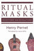 Ritual Masks: Deceptions and Revelations by Henry Pernet