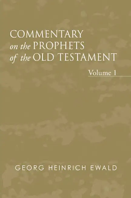 Commentary on the Prophets of the Old Testament, Volume 1 by Georg Heinrich Von Ewald