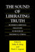 The Sound of Liberating Truth: Buddhist-Christian Dialogues in Honor of Frederick J. Streng by Sallie B. King