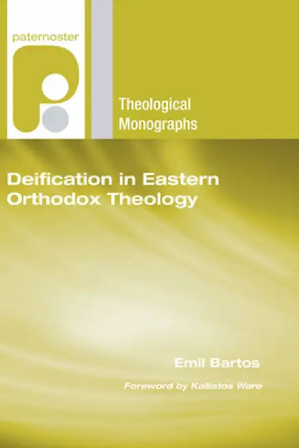 Deification in Eastern Orthodox Theology by Emil Bartos