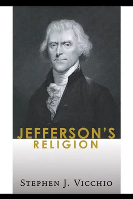 Jefferson's Religion by Stephen J. Vicchio