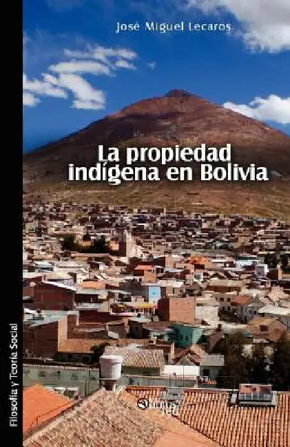 La propiedad indigena en Bolivia by Lecaros, Jose Miguel