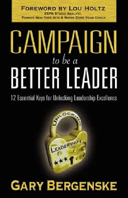 Campaign to be a Better Leader by Gary Bergenske