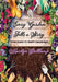 Every Garden Tells A Story: Your Guide to Happy Gardening by Marilyn Stallkamp