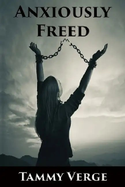 Anxiously Freed by Tammy Verge