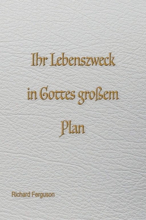 Eure Lebensaufgabe in Gottes großem Plan by Richard Ferguson
