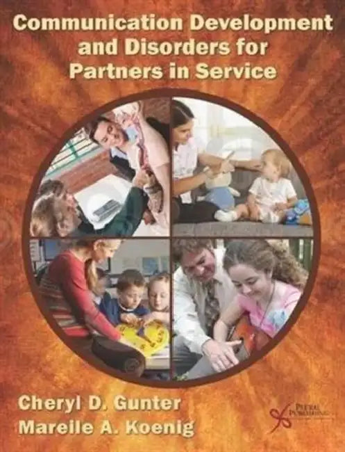 Communication Development and Disorders for Partners in Service by Cheryl D. Gunter, Mareile A. Koenig
