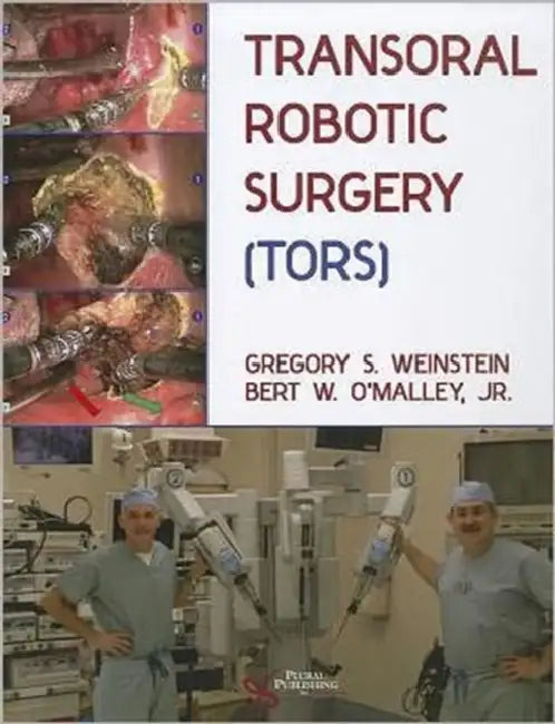 TransOral Robotic Surgery (TORS) [With DVD ROM] by Gregory S. Weinstein, Jr. O'Malley Bert W.