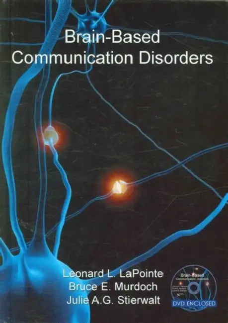 Brain-Based Communication Disorders [With DVD] by Leonard L. Lapointe, Bruce E. Murdoch, Julie A. G. Stierwalt