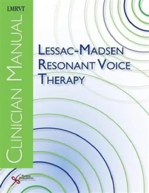 Lessac-Madsen Resonant Voice Therapy: Clinician Manual by Edward W. Gondolf