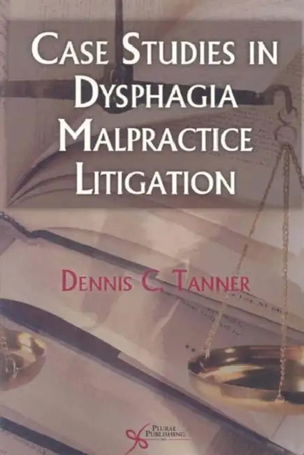 Case Studies in Dysphagia Malpractice Litigation by Tim Kirk